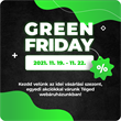 Green Friday akciók csak nálunk!