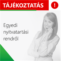 Tájékoztatás egyedi nyitvatartási rendről!